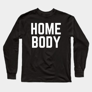 Homebody Joke Indoor Person Anti-social Indoorsy Introvert Long Sleeve T-Shirt